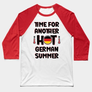 Time For Another Hot German Summer Baseball T-Shirt